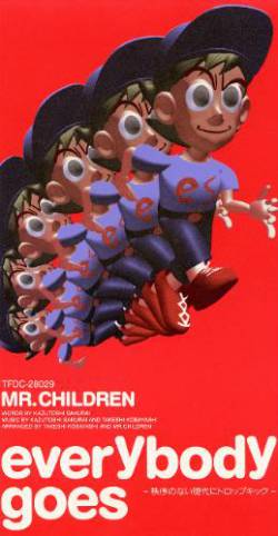 Mr. Children : Everybody Goes -Chitsujo No Nai Gendai Ni Drop Kick-